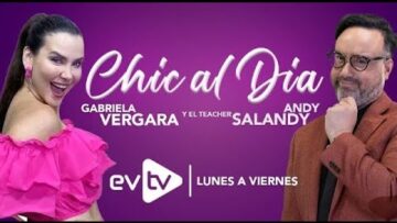 #evtv #EnVivo | Chic al Día con #GabrielaVergara y #TeacherSalandy | VIERNES 30 de MAYO 2025