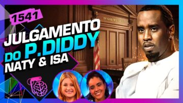 TUDO SOBRE O JULGAMENTO DE P. DIDDY: NATY E ISA – Inteligência Ltda. Podcast #1541