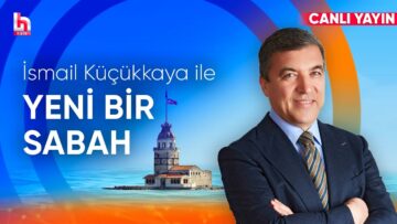 İsmail Küçükkaya ile Yeni Bir Sabah (27 Mayıs 2025)