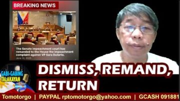 GABI-GABING TALAKAYAN (06/10/2025) – DISMISS, REMAND, RETURN