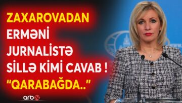 SON DƏQİQƏ! Zaxarova erməni jurnalisti BELƏ SUSDURDU: Moskva Qarabağla bağlı TARİXİ FAKTI açıqladı