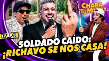 SOLDADO CAÍDO: ¡RICHAVO SE NOS CASA! | CHAPA TU MONEY