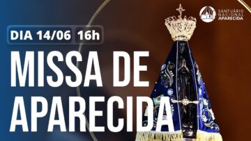 Missa de Aparecida 16h | Santuário Nacional de Aparecida 14/06/2025