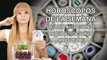 Horoscopos de la Semana del dia #15deJunio al dia #20deJunio #Riqueza