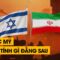 Xung đột Iran – Israel. Tại sao lại xảy ra vào thời điểm này. Ai là người có lợi nhất.