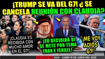 AL MOMENTO ¡TRUMP DEJA EL G7 DE URGENCIA! ¿CANCELA REUNIÓN CON CLAUDIA SHEIBAUM Y MÉXICO? LUNES