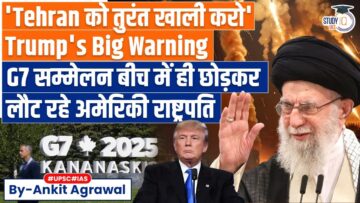 Immediately evacuate Tehran, Trump’s Big Warning amid Israel-Iran War | Ankit Agrawal Study IQ