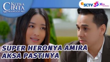Aksa Super Hero Bagi Amira dan Sasa | Ketika Cinta Memanggilmu – Episode 158