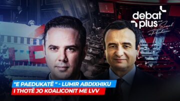“E PAEDUKATË ” – LUMIR ABDIXHIKU I THOTË JO KOALICONIT ME LVV – DEBAT PLUS
