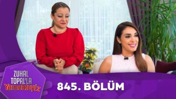 Zuhal Topal’la Yemekteyiz 845. Bölüm @Yemekteyiz