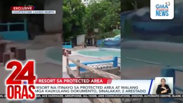 Resort na itinayo sa protected area at walang mga kaukulang dokumento, sinalakay; 2… | 24 Oras