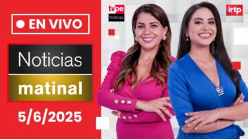 TVPerú Noticias EN VIVO: Edición matinal, hoy jueves 5 de junio del 2025