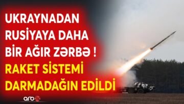 TƏCİLİ! Moskva cəbhədə AĞIR İTKİLƏR VERİR – Ukraynadan Rusiyaya SARSIDICI ZƏRBƏ – Raket sistemi…