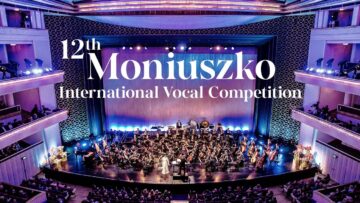 12TH INTERNATIONAL STANISŁAW MONIUSZKO VOCAL COMPETITION – Polish National Opera