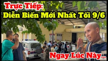 Diễn Biến Mới Nhất Tối 9/6 #thayminhtue #doanbohanh #thienchiukho Ngay Lúc Này…