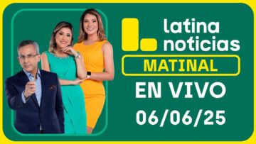 LATINA EDICIÓN MATINAL – VIERNES 6 DE JUNIO DEL 2025