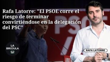 El monólogo de las ocho: “El PSOE corre el riesgo de convertirse en la delegación del PSC”