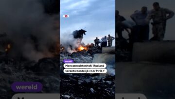 Mensenrechtenhof: ‘Rusland verantwoordelijk voor MH17’