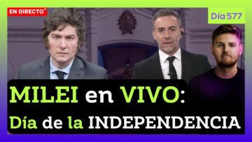 🔴URGENTE! MILEI en VIVO en el DÍA de la INDEPENDENCIA con ENTREVISTA IMPERDIBLE| DIA 577