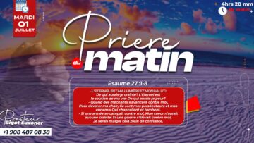 PRIERE DU MATIN – MARDI 1er JUILLET 2025 – GARDEZ VOTRE DEPOT DE PRIERE – FRERE BIGOT LUXONER